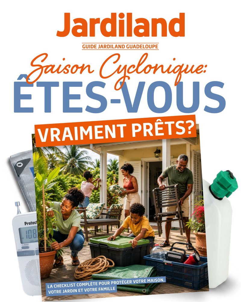 Guide gratuit « Saison cyclonique : êtes-vous vraiment prêts ? » — Jardiland Guadeloupe
